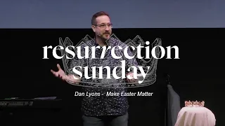 Make Easter Matter | Dan Lyons