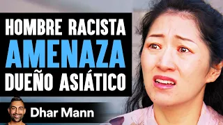 Hombre Racista Amenaza A Dueño Asiático | Dhar Mann