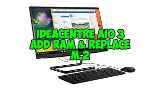 IdeaCentre AIO 3 24IAP7.Add Ram & Replace M.2