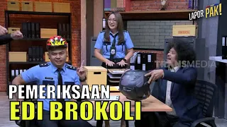 Edi Brokoli Jalani Pemeriksaan | LAPOR PAK! (12/08/22) Part 2