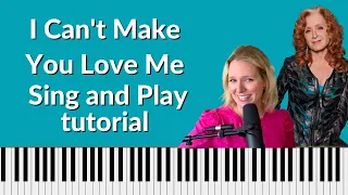 I Can't Make You Love Me Sing and Play Piano Tutorial - Bonnie Raitt soundalike