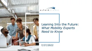 Altair Global Webinar: — Leaning into the Future: What Mobility Experts Need to Know