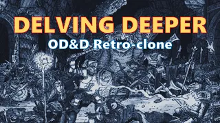 Delving Deeper - the best version of OD&D?