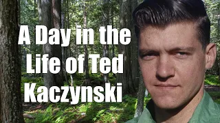 A Day in the Life of Ted Kaczynski: His life in Montana and the Struggle for Human Dignity