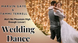 💞Original WEDDING DANCE | Marvin Gaye,Tammi Terrell-Ain't No Mountain High Enough(cover)