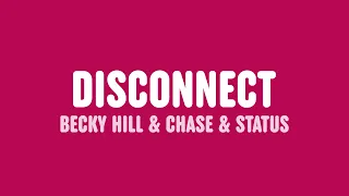 Becky Hill, Chase & Status - Disconnect (Lyrics)