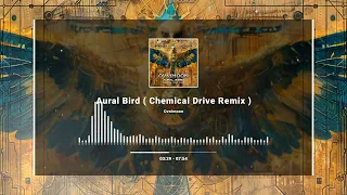 Ovnimoon  - Aural bird (Chemical drive remix )