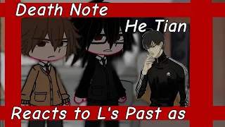Death Note reacts to L's Past as He Tian (1/1)
