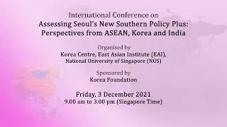 Assessing Seoul’s New Southern Policy Plus Perspectives from ASEAN, Korea and India