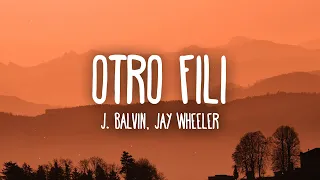 J. Balvin, Jay Wheeler - OTRO FILI (Letra/Lyrics)