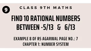 Insert 10 rational numbers between -5/13 and 6/13 | Class 9 Mathematics | Number System/Real Numbers