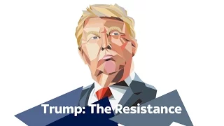 Trump 100 days: The Resistance
