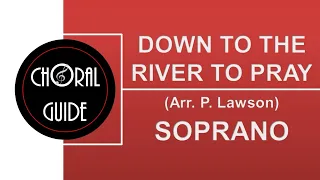 Down to the River to Pray - SOPRANO