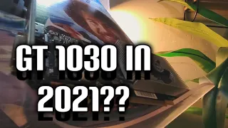 Gaming On A GT 1030 In 2021?