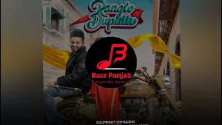 Rangle Dupatte | Dilpreet Dhillon Ft Sara Gurpal | Bass Boosted | Bass Punjab (BP)