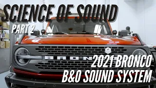 The Science of Sound Pt.2: Expertly Tuned | B&O Sound System in the 2021 Ford Bronco | Bronco Nation