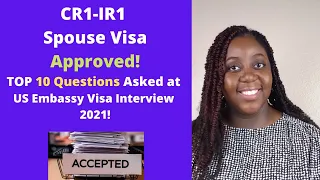 CR1-IR1 Visa Approved!! | Top 10 Questions Asked at U.S Embassy Immigrant Visa Interview 2021
