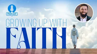 Growing Up with Faith - Podcast