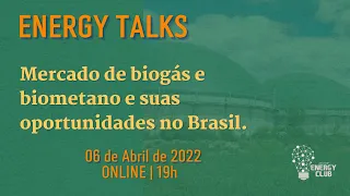 Energy Talks: Mercado de biogás e biometano e suas oportunidades no Brasil