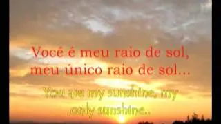 You are my sunshine - Você é meu raio de sol