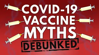 COVID-19 Vaccine Myths Debunked