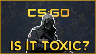 Is CSGO TOXIC?