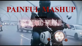 Painful Love Mashup | VK MUSIC WORLD | Meherma | Kabhi Tumhe |Lofi Mashup | Darshan Raval | 2022