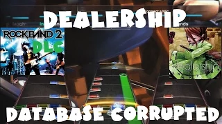 Dealership - Database Corrupted - Rock Band 2 DLC Expert Full Band (November 6th, 2008)