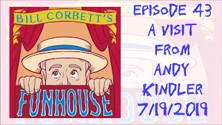 Andy Kindler - Bill Corbett's Funhouse Episode 43 7/19/2019