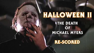 Halloween II (1981)/Halloween (2018) - Rescore | The Death of Michael Myers