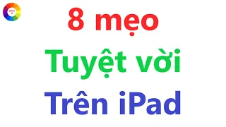 8 Mẹo Hay Tuyệt Vời Trên iPad