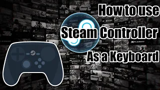 How to use the Steam Controller as a keyboard on your desktop