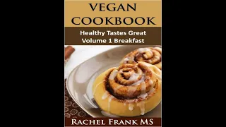 Healthy Tastes Great Vegan Cookbook Vol  1 Breakfast