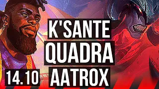 K'SANTE vs AATROX (TOP) | Quadra, 9/2/4, Dominating | NA Grandmaster | 14.10