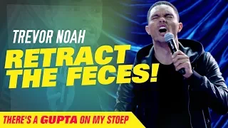 "Retract The Feces" - Trevor Noah - (There's A Gupta On My Stoep)