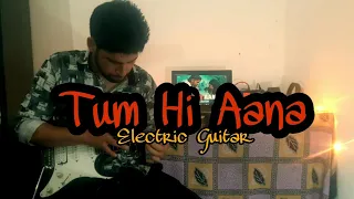 Tum Hi Aana || Melodious Electric Guitar Cover [Instrumental] || Marjaavaan || Jubin NautiyaL
