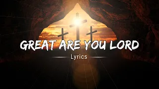 Casting Crowns - Great Are You Lord (Live) (Lyrics) Worship Songs Collection