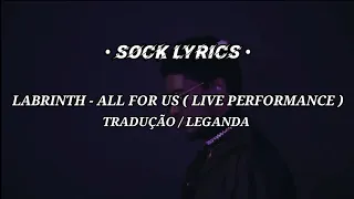 Labrinth - All For Us [ Tradução / Legenda - PT/BR ] (Live performance euphoria) Sock Lyrics