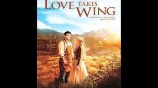 Love Takes Wing Main Title Music by Terry Plumeri