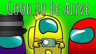 Good to Be Alive (Animated By Me) - CG5 AMONG US SONG