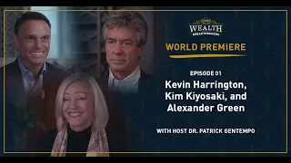 Wealth Breakthroughs - Episode 1 with Kevin Harrington, Kim Kiyosaki and Alexander Green