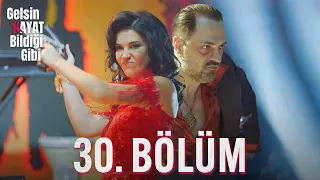 Gelsin Hayat Bildiği Gibi - 30. Bölüm