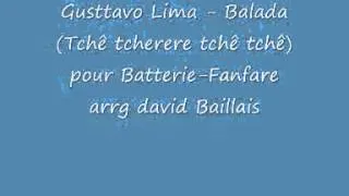 Gusttavo Lima   Balada Tchê tcherere tchê tchê pour Batterie-Fanfare arrg David Baillais