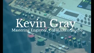 Mastering Engineer Kevin Gray