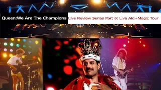 Queen: We are The Champions Live Review Series Part 6:  Live Aid+Magic Tour