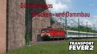 Transport Fever 2 Gleisbautipps #02: Brücken und Dammbau