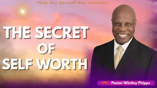 PASTOR WINTLEY PHIPPS:  "THE SECRET OF SELF WORTH"