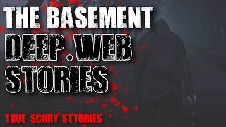 8 True Dark Web Stories - The Basement | True Scary Stories