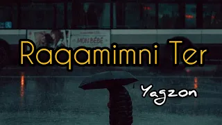 Raqamimni ter - Yagzon | 2023