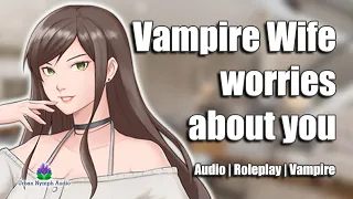 Your Vampire Wife Worries About You [audio][roleplay][series]